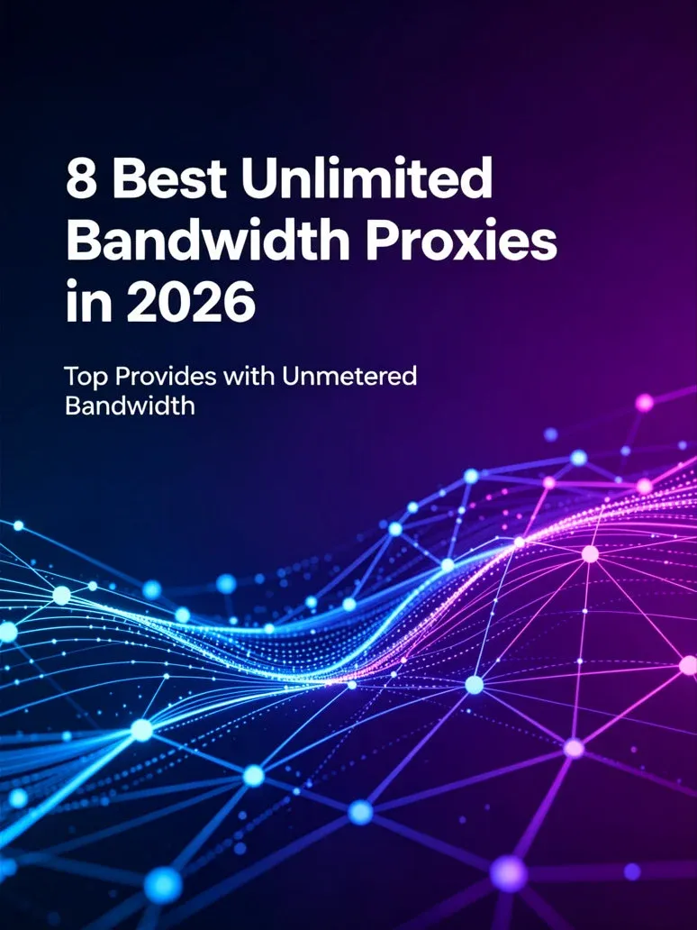 8 Best Unlimited Bandwidth Proxies in 2026-4b466ad6-a4e1-4040-8728-27756497eedf.webp