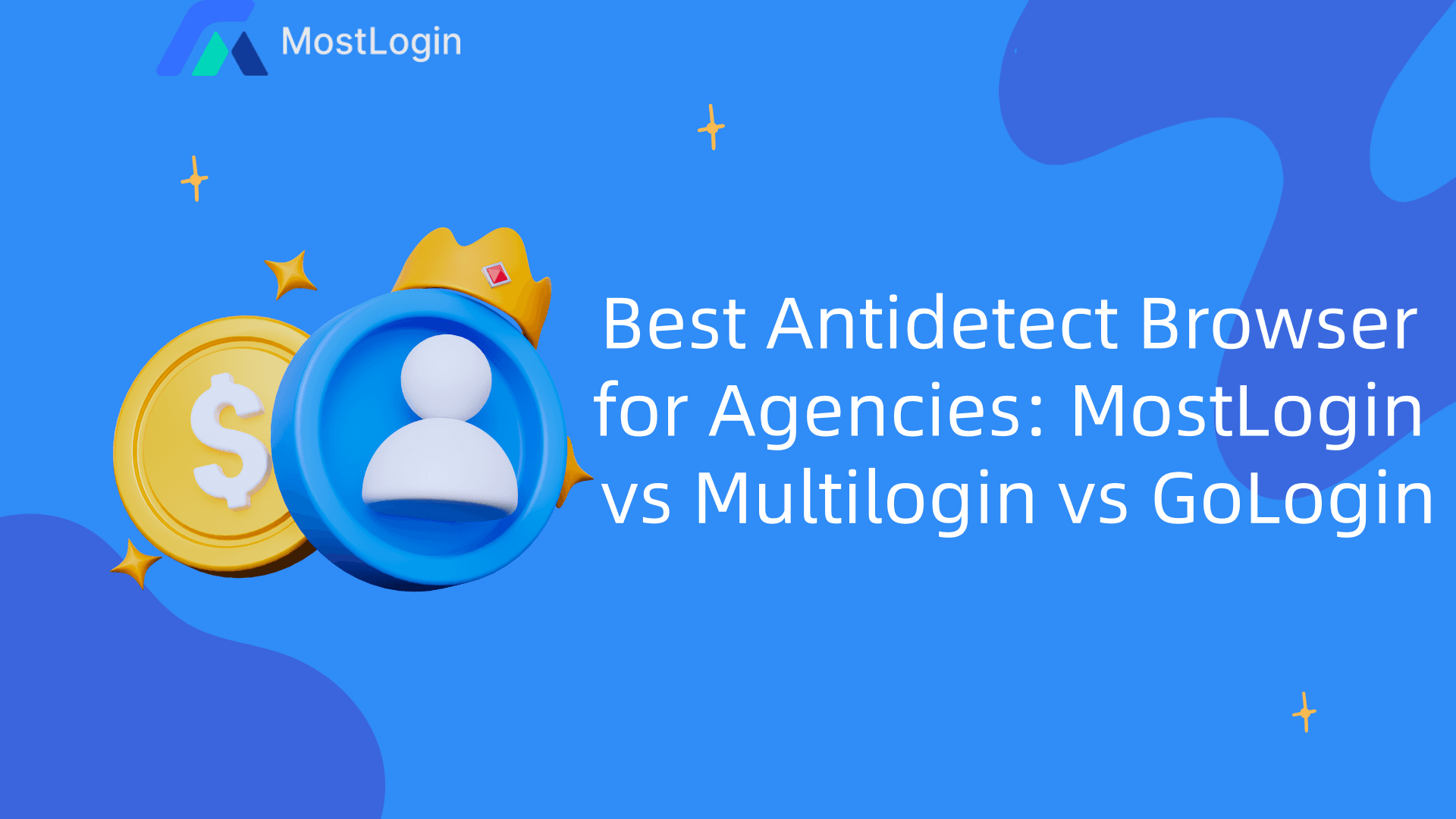 Best Antidetect Browser for Agencies-MostLogin vs Multilogin vs GoLogin.png