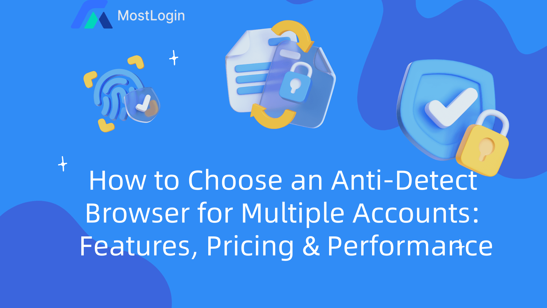 How to Choose an Anti-Detect Browser for Multiple Accounts-Features, Pricing & Performance.png
