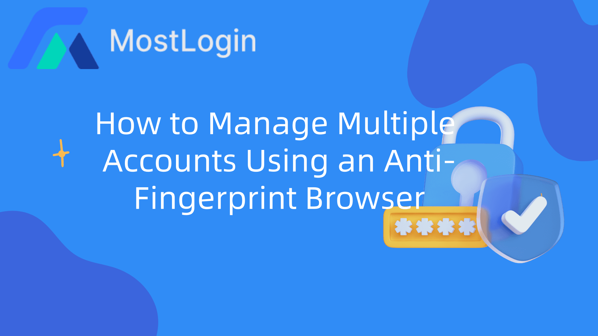 How to Manage Multiple Accounts Using an Anti-Fingerprint Browser.png